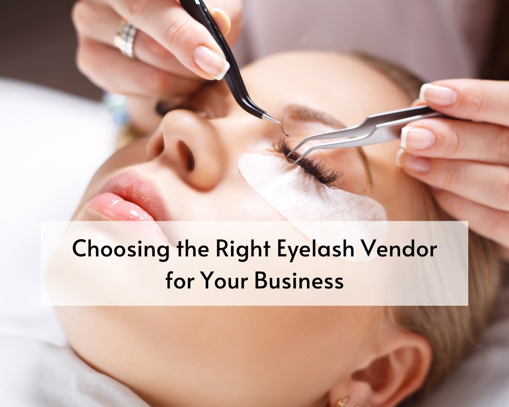 choosing-the-right-eyelash-vendor-for-your-business-1